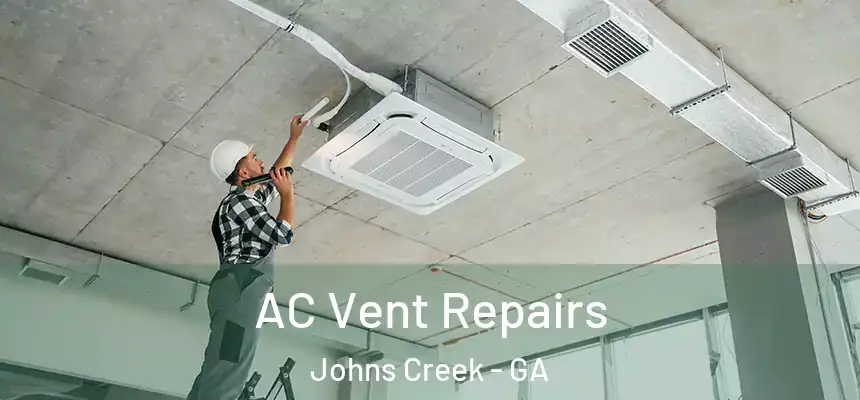  AC Vent Repairs Johns Creek - GA