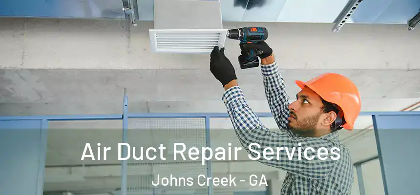Air Duct Repair Services Johns Creek - GA