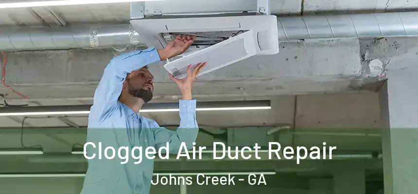  Clogged Air Duct Repair Johns Creek - GA