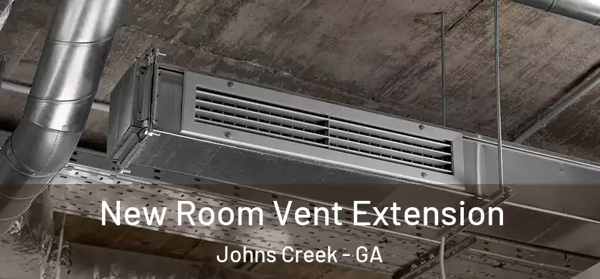  New Room Vent Extension Johns Creek - GA