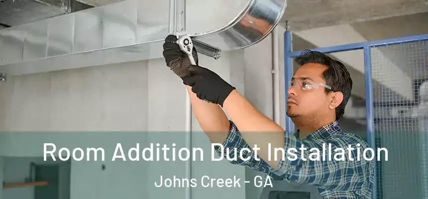 Room Addition Duct Installation Johns Creek - GA