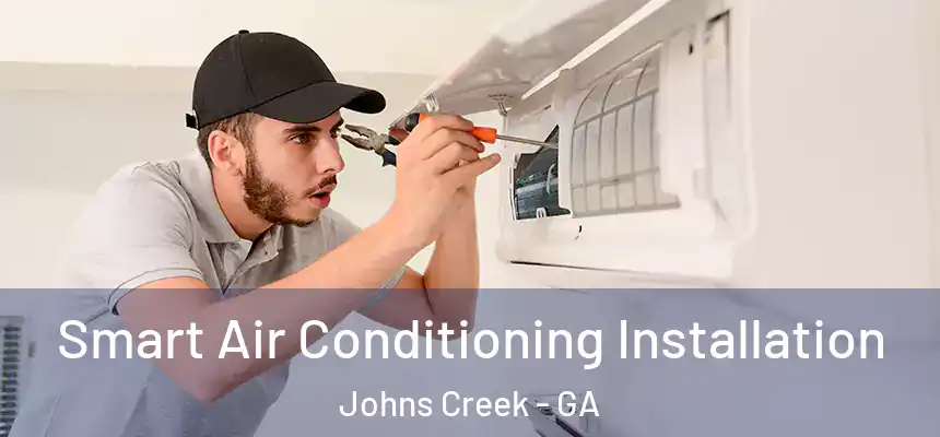  Smart Air Conditioning Installation Johns Creek - GA
